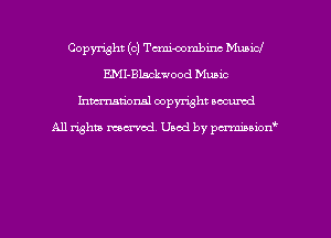 Copyright (c) Tuni-oombinc Municl
EMI-Blackwood Music
hman'onal copyright occumd

All righm marred. Used by pcrmiaoion