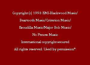 Copyright (c) 1993 EMI-Blackwood Music!
Bcamoth Muaichritu-ion Music!
Escudilla Muaichsjor Bob Mubid

No Perm Music
Inmcionsl copyright located

All rights mex-aod. Uaod by pmnwn'