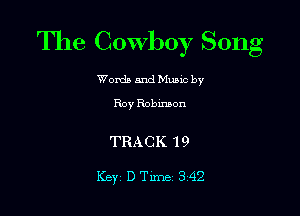 The Cowboy Song

Words and Mum by

Roy Robinson

TRACK 19

Key, D Time 3 42