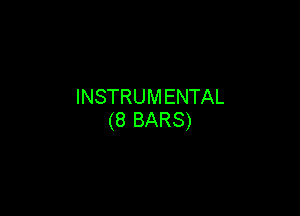 INSTRUM ENTAL

(8 BARS)