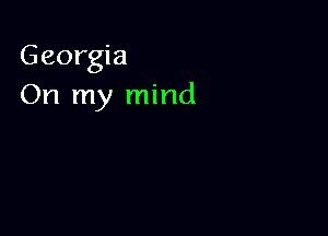 Georgia
On my mind