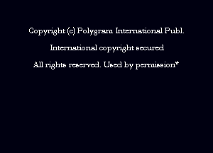 Copyright (c) Polygram Inmnonnl Publ
hmmdorml copyright nocumd

All rights macrmd Used by pmown'