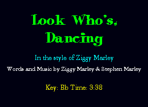 Look W935
Dancing

In the style of Ziggy Marley
Words and Music by Ziggy Marlcy 3c Swphm Marlcy

ICBYI Bb TiIDBI 838