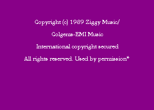 Copyright (c) 1989 Ziggy Municl
Colgcma-EMI Music
hman'onal copyright occumd

All righm marred. Used by pcrmiaoion