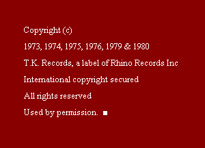 COPYtighKC)
1973, 1974, 1975, 1976, 1979 65 1980
TX. Records, a label othino Records Inc

International copynght secuxed
All rights reserved

Used by pemussmn I