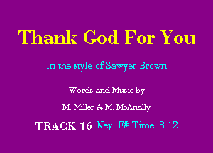 Thank God For You

In the style of Sawyer Brown

Words and Music by

M.Millm'8cM.McAnslly

TRACK 16 Key 1w Tim 312