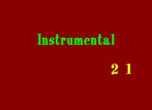Instrumental

21