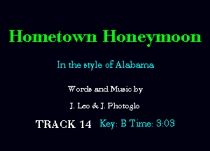 Hometown Honeymoon

In the style of Alabama

Words and Music by

J. Lm3c1.Phovoglo
TRACK 14 Key B Tim aios