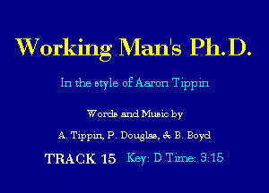 XVorking Man's Ph.D.

In the style of Aaron Tippin

Words and Music by

A. Tippin, P. Douglas, 3c E. Boyd

TRACK 15 Key D Tim 315