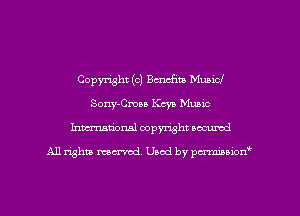 Copyright (c) Bcncfim Mubicl
Sony-Cmn Key! Music
hmationsl copyright scoured

All rights mantel. Uaod by pen'rcmmLtzmt