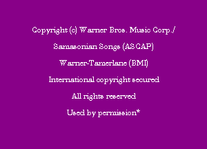 Copyright (c) Wm Bma. Music Corp!
Sammonian Songs (ASCAP)
WWTmlam (BMI)
hma'onal copyright occumd
All whiz maxed

Used by penniuion