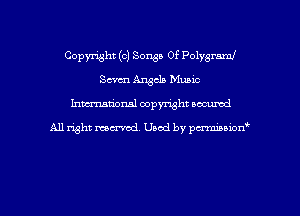 Copyright ((3) Songs Of Polygraml
Scam Angela Music
hmm'onal copyright oacumd

All right weaved. Used by pmmgion