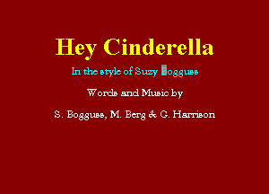 Hey Cinderella

In tho otylc of Suzy 033mm

Words and Mums by

S 80531155, M. Berg 6x 0 Harrison