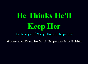 He Thinks He'll
Keep Her

In tho Mylo of Mary Chapin Carpmm

Words and Music by M. C. Carpmm 3c D. Schlitz