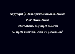 Copyright (c) EMI-Aprillccmcaliob Municl
New Hayes Music
Inman'oxml copyright occumd

A11 righm marred Used by pminion