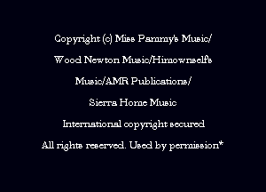Copyright (c) Min Parana)?! Municl
Wood Newton MuaiclI'IimowmclPo
8mg Home Music
Inmcionsl copyright located

All rights mex-aod. Uaod by pmnwn'