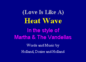 (Love Is Like A)
Heat W ave

Words and Musxc by
Holland, Donex and Holland