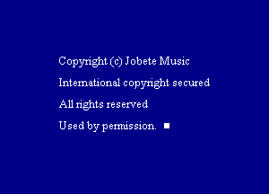 Copyn'ght (c) Jobete Music

Intemauonal copyright secuxed

All nghts xeserved

Used by pemussxon I