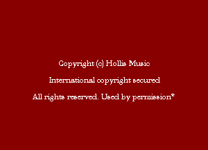 Copyright (c) Hollia Music
Inman'onsl copyright secured

All rights ma-md Used by pmboiod'