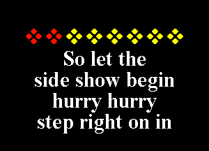 0 0 0 0 0 0 0 0
000 0.0 000 000 0.0 0.0 0.0 0.0

So let the

side show begin
hurry hurry
step right on in