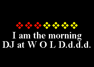 9 9 9 9 9
9.9 9.9 9.99 99 9 9.90 90 9 9.9

I am the morn ling
DJatXVOLDded