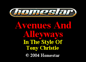 )

filly EJJEy 515.1 I.

Avenues And
Alleyways
In The Style Of
Tony Christie

2004 Homestar l