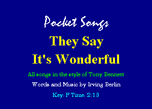 Pooh? 504154
They Say
It's W onderful

All aorga in the style of Tony Bennett
Words and Music by W Bcrlm

Kq'FTBnCQIS l