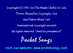 Copyright (c) 1981 by Tho Really Useful Co chL
Tm'or NunnfSct Copyright, Ltd
And Fabm' Music Ltd
Inmn'onsl copyright Bocuxcd

All rights named. Used by pmnisbion

Doom 50W

visit our websitez m.pocketsongs.com