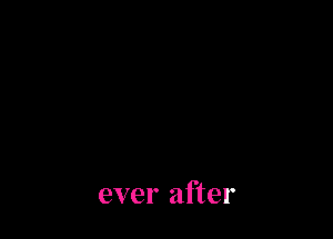 ever after