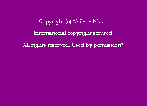 Copyright (c) Abilene Music
hmm'dorml copyright nocumd

All rights macrmd Used by pmown'