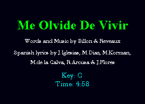 NIe Olvide De Vivir

Words and Music by Billon 3c Rmcaux

Spanish lyrics by lIglcsiss, M.Dis.z, M.ECormsn,
Mdc 15 Calva, RAmusa 3c lFlom

KEYS 0
Tim BI 4i58