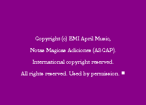 Copyright (c) EMI April Mubic,
Notaa Magicaa Adidom (ASCAP)
Inman'onal copyright reamed

All rights mea-md. Uaod by paminion '