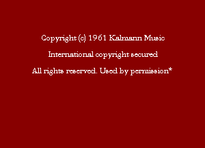 Copyright (c) 1961 Kalmmn Music
hmmdorml copyright nocumd

All rights macrvod Used by pcrmmnon'