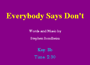 Everybody Says Don't

Words and Mums by
Swphm Sondhdm

Keyz Bb
Time 2 30
