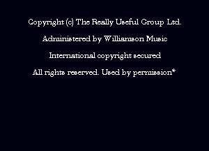 Copyright (c) The Really Useful Group Ltd
Adminiancmd by Williamzton Munic
hman'onsl copyright secured

All rights moaned. Used by pcrminion
