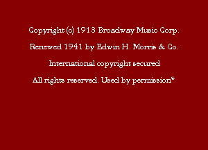Copyright (c) 1913 Broadway Munic Corp
Rmod 1941b)! Edwin H Morris 3c Co
hman'onal copyright occumd

All righm marred. Used by pcrmiaoion