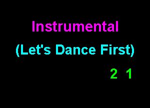 Instrumental
(Let's Dance First)

21