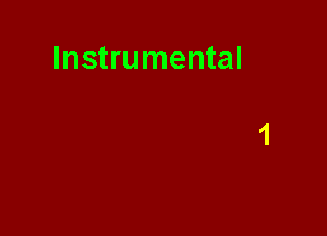 Instrumental