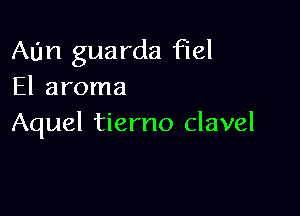 Ann guarda Flel
El aroma

Aquel tierno clavel