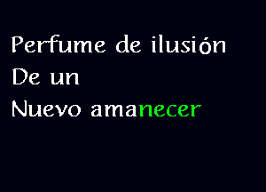 Perfume de ilusic'm
De un

Nuevo amanecer