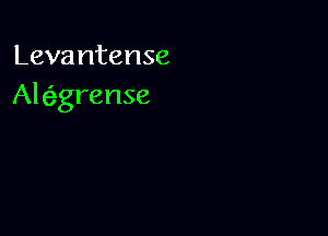 Levantense
Altfggrense