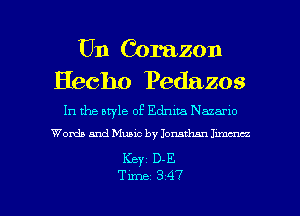 Un Corazon
Hecho Pedazos

In the bryle of Ednita Nazano
Words and Music by Jonathan 1W

Keyz 0.2

Time 347 l