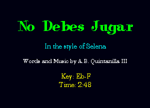 No Debes J agar

In the style of Selena

Words and Music by A B anmmlla III

Keyz Eb-P

Time 248 l