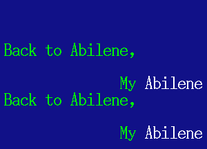 Back to Abilene,

My Abilene
Back to Abilene,

My Abilene