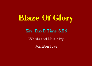 Blaze Of Glory

Key Dm-D Time 526

Words and Music by

JonBonJow