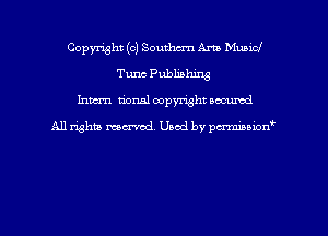 Copyright (c) Southern Am Mubicl
Tune Publishing
Imm-n tionsl copyright occumd

All righm marred. Used by pcrmiaoion