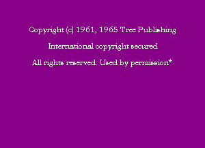 Copyright (c) 1961, 1965 Two Publishing
hmmdorml copyright nocumd

All rights macrmd Used by pmown'