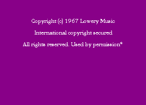 Copyright (c) 1967 Lowery Munic
hmmdorml copyright nocumd

All rights macrmd Used by pmown'
