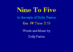 Nine T0 Five

In the aryle of Dolly Panon
Keyi Fat Time 215

Words and Music by
Dolly Paxton