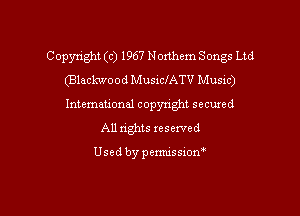 Copyright (c) 1967 Northern Songs Ltd
(Blaclavood MusiclATV Music)
Intemeuonal copyright secuzed

All nghts reserved

Used by penmssiom